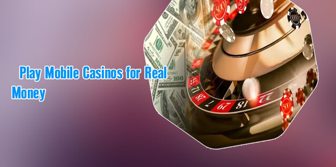 Mobile casino for real money